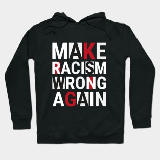 Make racism wrong again Hoodie